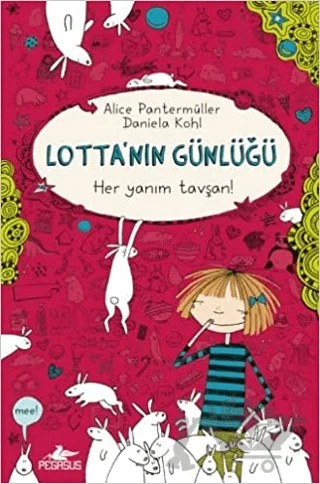 Lotta'nın Günlüğü: Her Yanım Tavşan! – Alice Pantermüller – Pegasus Çocuk Yayınları kitap kapağı