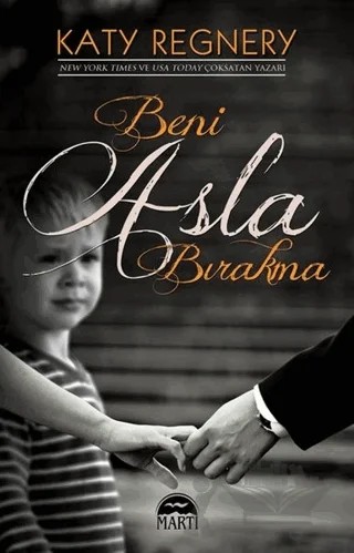 Beni Asla Bırakma – Katy Regnery – Martı Yayınları kitap kapağı