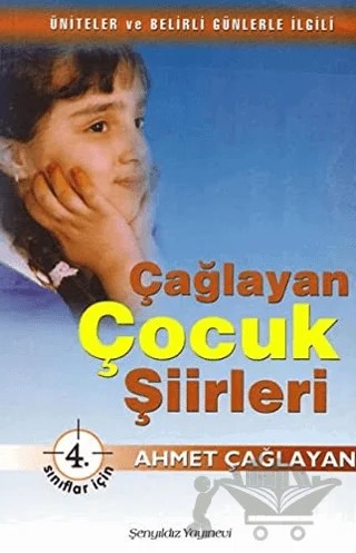 Çağlayan Çocuk Şiirleri - 4. Sınıflar İçin – Ahmet Çağlayan – Şenyıldız Yayınevi kitap kapağı