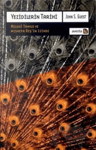 Yezidilerin Tarihi Meleke Tawus ve Mishefa Reş’in İzinde – John S. Guest – Avesta Yayınları kitap kapağı
