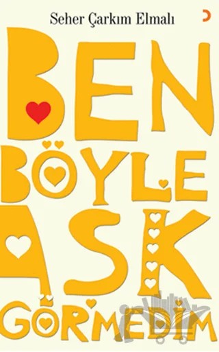 Ben Böyle Aşk Görmedim – Seher Çarkım Elmalı – Cinius Yayınları kitap kapağı