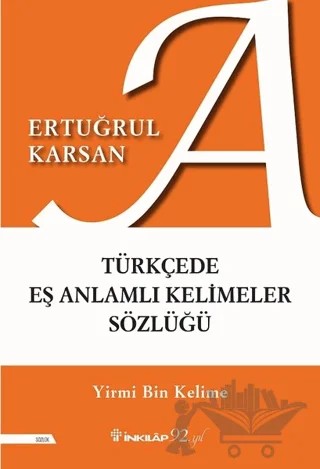 Türkçede Eş Anlamlı Kelimeler Sözlüğü – Ertuğrul Karsan – İnkılap Kitabevi kitap kapağı