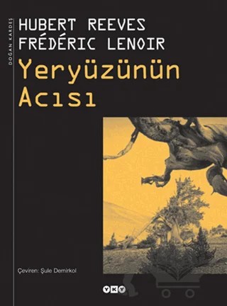 Yeryüzünün Acısı – Frederic Lenoir, Hubert Reeves – Yapı Kredi Yayınları kitap kapağı
