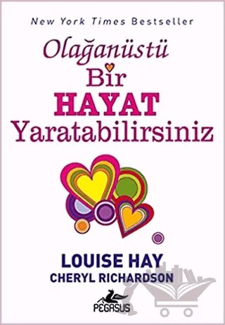 Olağanüstü Bir Hayat Yaratabilirsiniz – Cheryl Richardson, Louise Hay – Pegasus Yayınları kitap kapağı