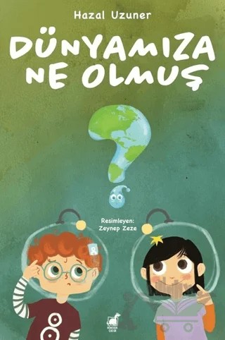 Dünyamıza Ne Olmuş – Hazal Uzuner – Dinozor Çocuk kitap kapağı