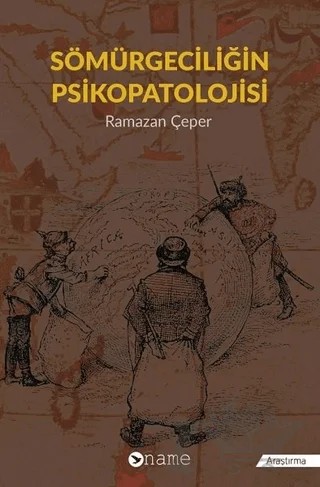 Sömürgeciliğin Psikopatolojisi – Ramazan Çeper – Name Yayınları kitap kapağı