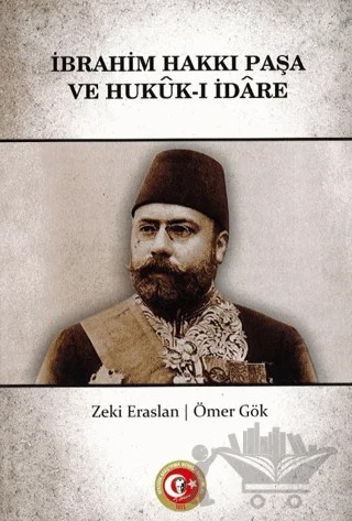 İbrahim Hakkı Paşa ve Hukuk-ı İdare – Zeki Eraslan, Ömer Gök – Atatürk Araştırma Merkezi kitap kapağı
