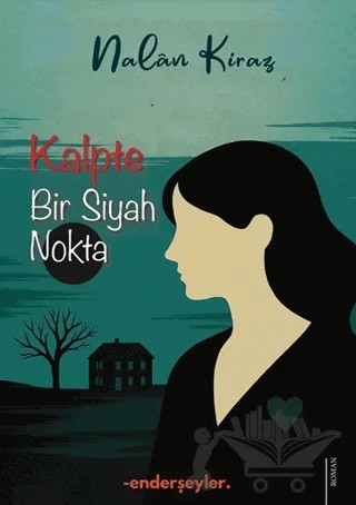 Kalpte Bir Siyah Nokta – Nalan Kiraz – Ender Şeyler kitap kapağı