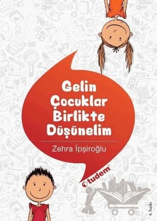 Gelin Çocuklar Birlikte Düşünelim – Zehra İpşiroğlu – Tudem Yayınları kitap kapağı