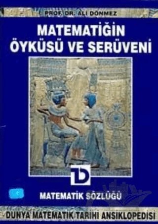 Matematiğin Öyküsü ve Serüveni 1.Cilt Matematik Sözlüğü Dünya Matematik Tarihi Ansiklopedisi – Ali Dönmez – Toplumsal Dönüşüm Yayınları kitap kapağı