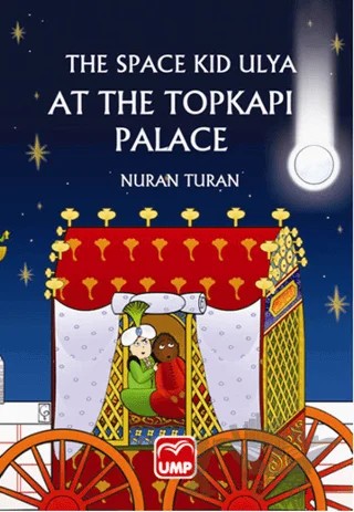 The Space Kid Ulya At The Topkapı Palace – Nuran Turan – UMP Yayınları kitap kapağı