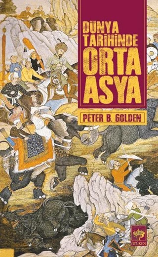 Dünya Tarihinde Orta Asya – Peter B. Golden – Ötüken Neşriyat kitap kapağı