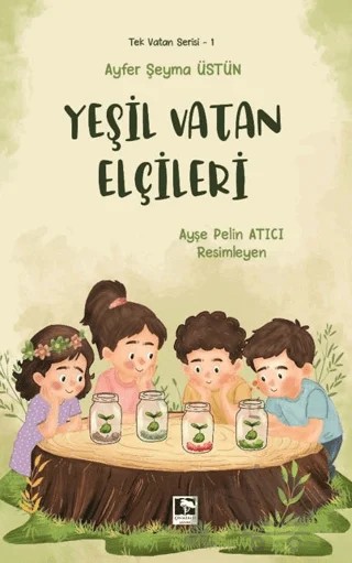 Yeşil Vatan Elçileri – Ayfer Şeyma Üstün – Çınaraltı Yayınları kitap kapağı