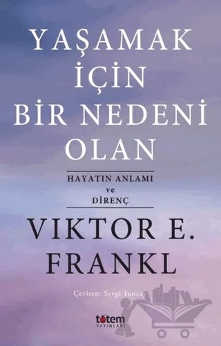 Yaşamak İçin Bir Nedeni Olan – Viktor E. Frankl – Totem Yayıncılık kitap kapağı