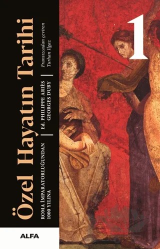 Özel Hayatın Tarihi 1 – Phılıppe Arıés, Georges Duby – Alfa Yayınları kitap kapağı