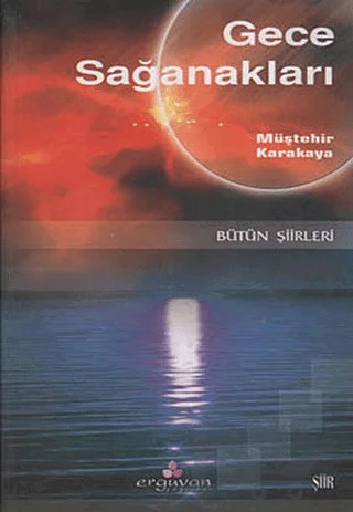 Gece Sağanakları - Bütün Şiirleri – Müştehir Karakaya – Erguvan Yayınevi kitap kapağı