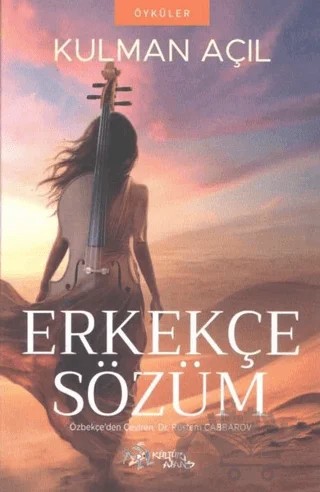 Erkekçe Sözüm - Öyküler – Kulman Açıl – Kültür Ajans Yayınları kitap kapağı