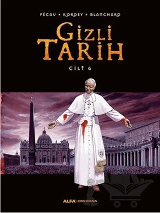 Gizli Tarih Cilt 6 – Blanchard, Kordey, Pecau – Alfa Yayınları kitap kapağı