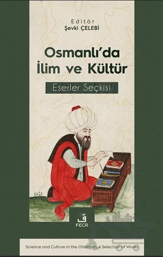 Osmanlı’da İlim ve Kültür Eserler Seçkisi – Şevki Çelebi – Fecr Yayınları kitap kapağı