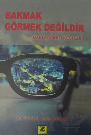 Bakmak Görmek Değildir – Arif Soysal, Eray Soysal – Zinde Yayıncılık kitap kapağı