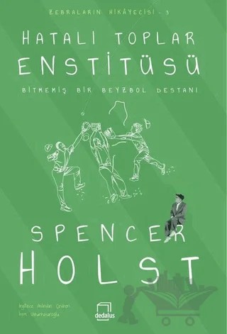 Hatalı Toplar Enstitüsü - Bitmemiş Bir Beyzbol Destanı – Spencer Holst – Dedalus Kitap kitap kapağı