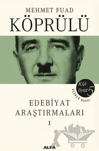 Edebiyat Araştırmaları 1 - Mehmet Fuad Köprülü Külliyatı 5 – Mehmed Fuad Köprülü – Alfa Yayınları kitap kapağı