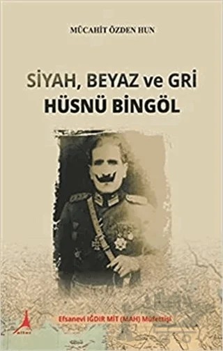 Siyah Beyaz ve Gri Hüsnü Bingöl – Mücahit Özden Hun – Alter Yayıncılık kitap kapağı