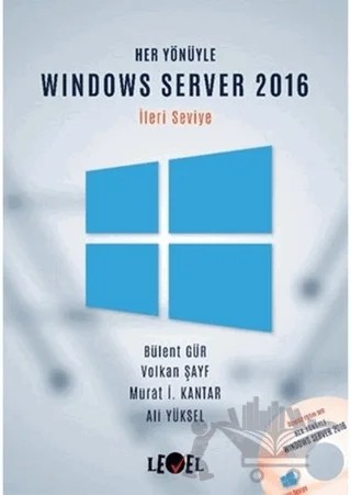 Her Yönüyle Windows Server 2016 (İleri Seviye) (CD Hediyeli) – Ali Yüksel, Bülent Gür, Murat İ. Kantar, Volkan Şayf – Level Kitap kitap kapağı