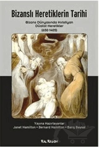 Bizanslı Heretiklerin Tarihi – Bernard Hamilton, Janet Hamilton – Kalkedon Yayıncılık kitap kapağı