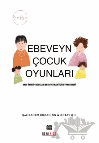 Ön'ce Oyun Ebeveyn Çocuk Oyunları – Şahsenem Ercan Ön, Oktay Ön – Nova Kids kitap kapağı