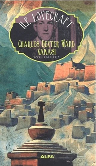 Charles Dexter Ward Vakası : Toplu Eserler - 2 – Howard Phillips Lovecraft – Alfa Yayınları kitap kapağı