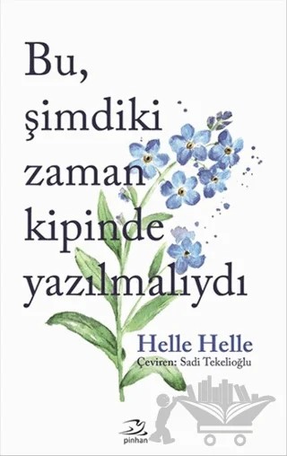 Bu Şimdiki Zaman Kipinde Yazılmalıydı – Helle Helle – Pinhan Yayıncılık kitap kapağı