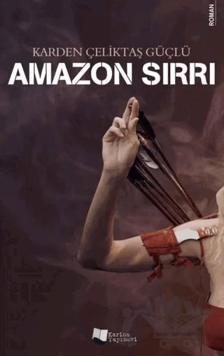 Amazon Sırrı – Karden Çeliktaş Güçlü – Karina Yayınevi kitap kapağı