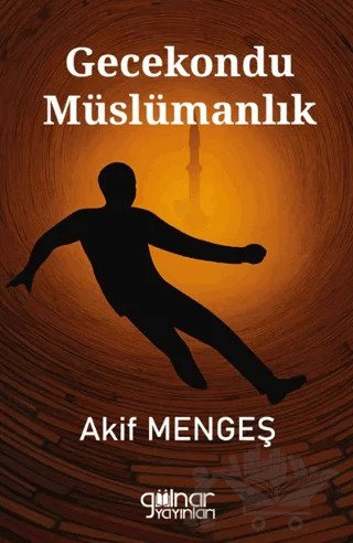 Gecekondu Müslümanlık – Akif Mengeş – Gülnar Yayınları kitap kapağı