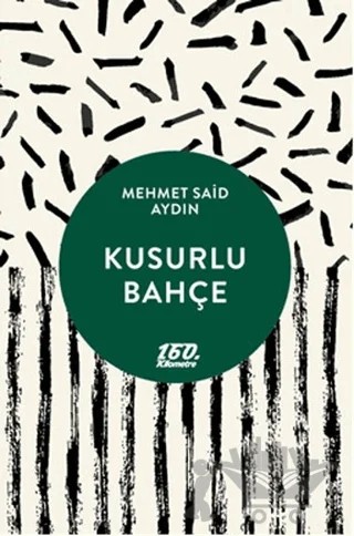 Kusurlu Bahçe – Mehmet Said Aydın – 160. Kilometre Yayınevi kitap kapağı