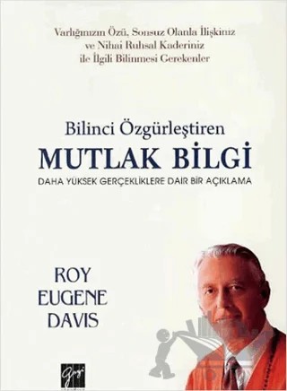 Bilinci Özgürleştiren Mutlak Bilgi – Roy Eugene Davis – Gazi Kitabevi kitap kapağı