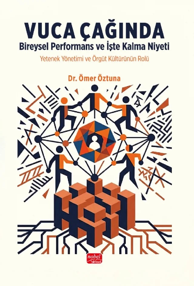 VUCA ÇAĞINDA BİREYSEL PERFORMANS VE İŞTE KALMA NİYETİ - Yetenek Yönetimi ve Örgüt Kültürünün Rolü – Ömer Öztuna – Nobel Bilimsel Eserler kitap kapağı