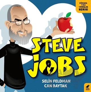 Steve Jobs - Dünyaya Yön Verenler Serisi – Selin Feldman – Kara Karga Yayınları kitap kapağı