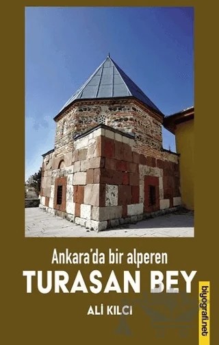 Ankara'da Bir Alperen Turasan Bey – Ali Kılcı – Biyografi Net İletişim ve Yayın kitap kapağı