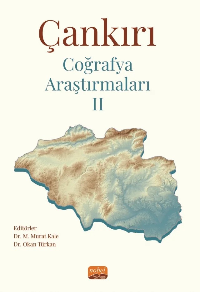 Çankırı Coğrafya Araştırmaları II – Barış Taş, Güney Ortaç, M. Murat Kale, Murat Ataol, Mustafa Recep İrcan, Nazan Karakaş Özür, Neşe Duman, Okan Türkan, Tevfik Erkal – Nobel Bilimsel Eserler kitap kapağı