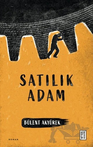 Satılık Adam – Bülent Akyürek – Ketebe Yayınları kitap kapağı