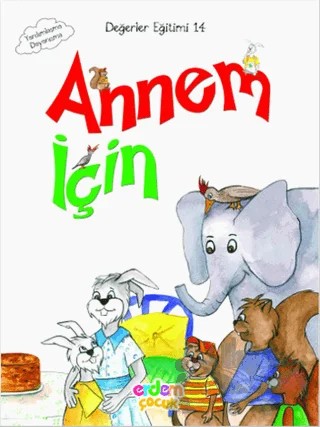 Annem İçin / Değerler Eğitimi 14 – Eser Ünalan Şenler, Hümeyra Bektaş, Meral Canoğlu Cantürk – Erdem Çocuk kitap kapağı