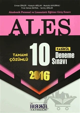2016 ALES Tamamı Çözümlü 10 Fasikül Deneme Sınavı – Erman Dinler, Fırat Osman Baykal, Hüseyin Arslan, Mustafa Kavurkalı, Sevinç Arslan – İrem Yayıncılık kitap kapağı