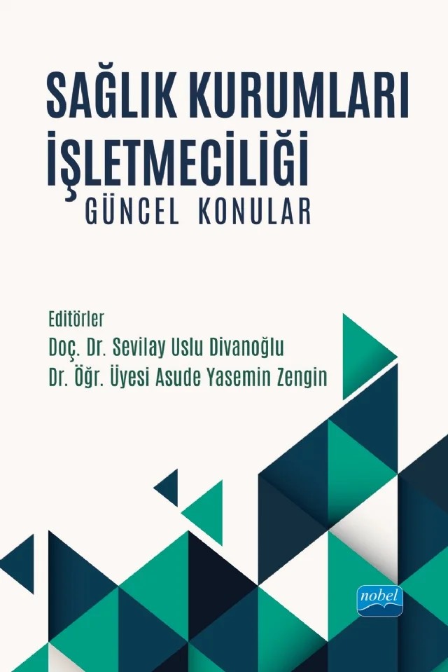 SAĞLIK KURUMLARI İŞLETMECİLİĞİ - Güncel Konular – Arzu Yüksel, Asude Yasemin Zengin, Berna Çakmak, Burak Çetin, Bülent Özsaçmacı, Haşim Bağcı, Hüseyin Ünlü, Hüsnü Bilir, İbrahim Örün, Leyla İçerli, Mustafa Işık, Resul Çelik, Sevilay Uslu Divanoğlu, Ülge Taş – Nobel Akademik Yayıncılık kitap kapağı
