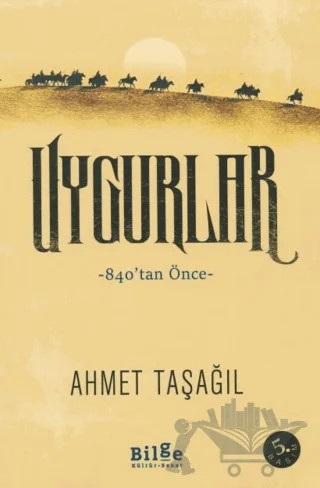 Uygurlar – Ahmet Taşağıl – Bilge Kültür Sanat kitap kapağı