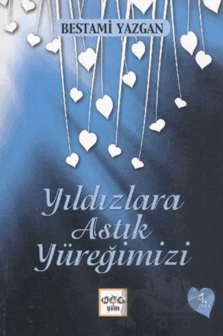 Yıldızlara Astık Yüreğimizi – Bestami Yazgan – Nar Yayınları kitap kapağı