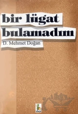 Bir Lügat Bulamadım – D. Mehmet Doğan – Vadi Yayınları kitap kapağı