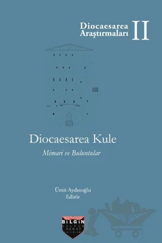 Diocaesarea Kule Mimari ve Buluntuları – Ümit Aydınoğlu – Bilgin Kültür Sanat Yayınları kitap kapağı