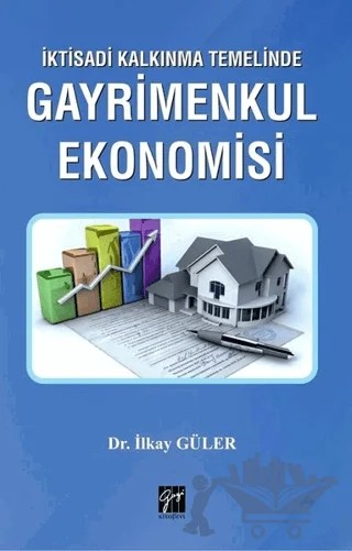 İktisadi Kalkınma Temelinde Gayrimenkul Ekonomisi – İlkay Güler – Gazi Kitabevi kitap kapağı