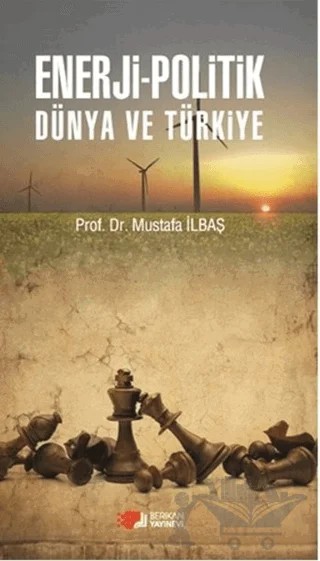 Enerji - Politik Dünya ve Türkiye – Mustafa İlbaş – Berikan Yayınevi kitap kapağı
